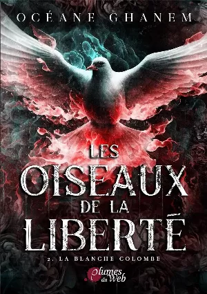 Océane Ghanem - Les Oiseaux de la liberté, Tome 2 : La Blanche colombe